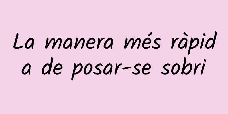 La manera més ràpida de posar-se sobri