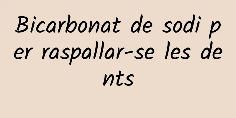 Bicarbonat de sodi per raspallar-se les dents