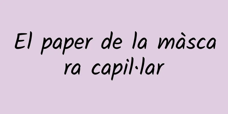 El paper de la màscara capil·lar