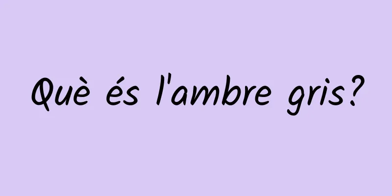 Què és l'ambre gris?