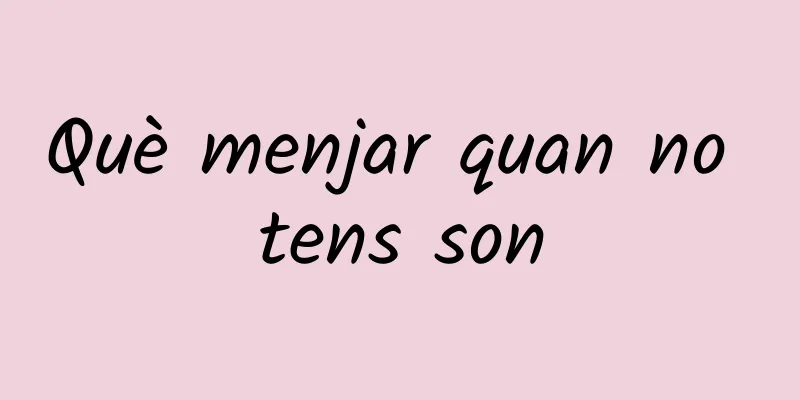 Què menjar quan no tens son
