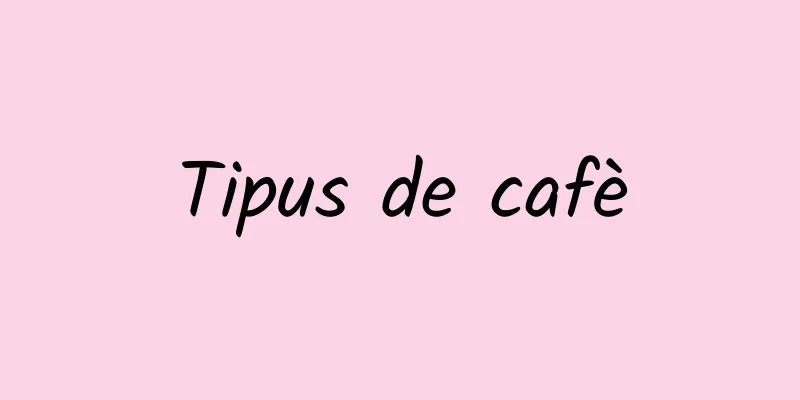 Tipus de cafè