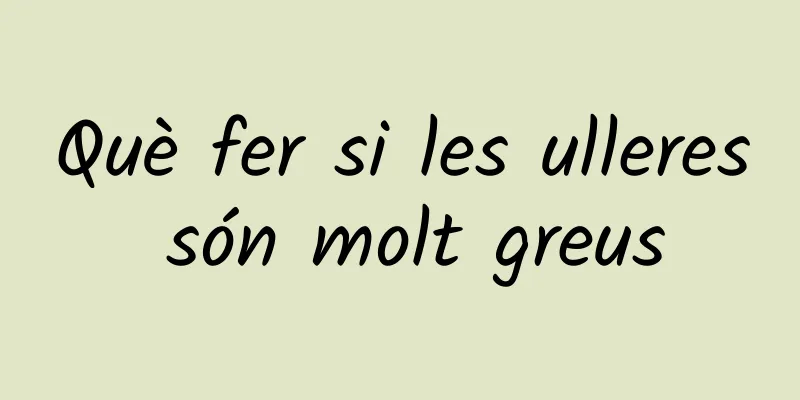 Què fer si les ulleres són molt greus