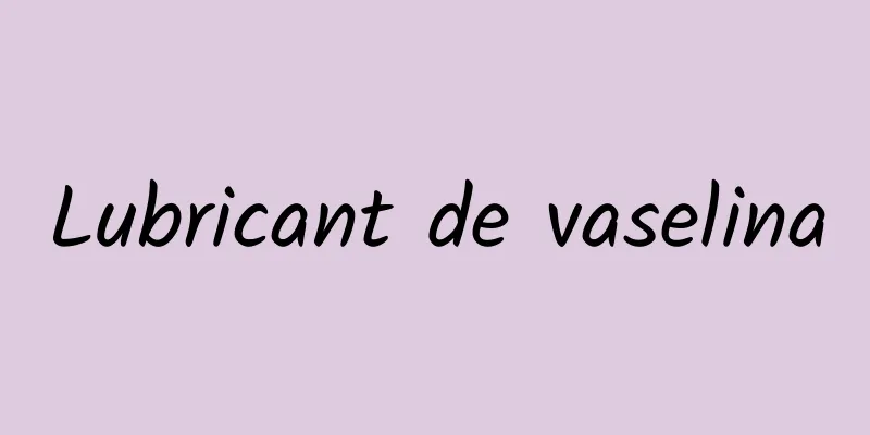 Lubricant de vaselina