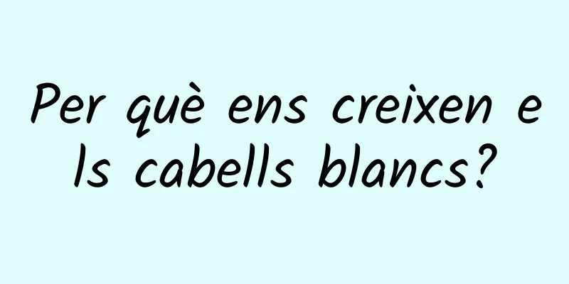 Per què ens creixen els cabells blancs?