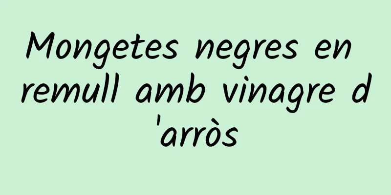 Mongetes negres en remull amb vinagre d'arròs