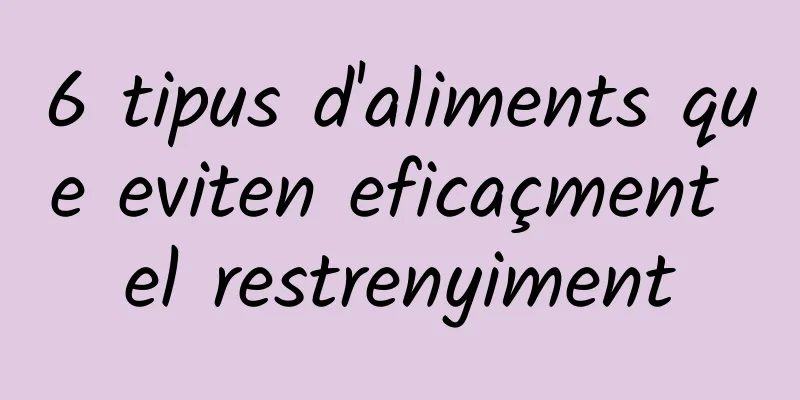6 tipus d'aliments que eviten eficaçment el restrenyiment