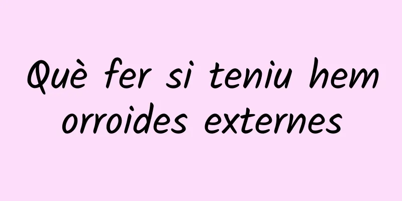 Què fer si teniu hemorroides externes