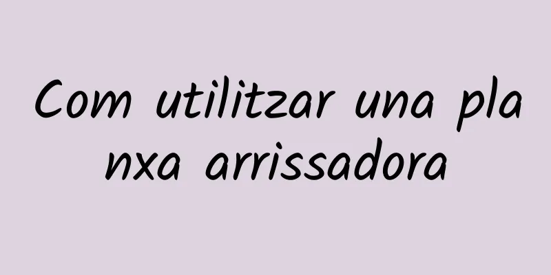 Com utilitzar una planxa arrissadora