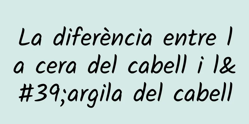 La diferència entre la cera del cabell i l'argila del cabell