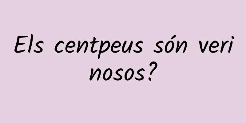 Els centpeus són verinosos?