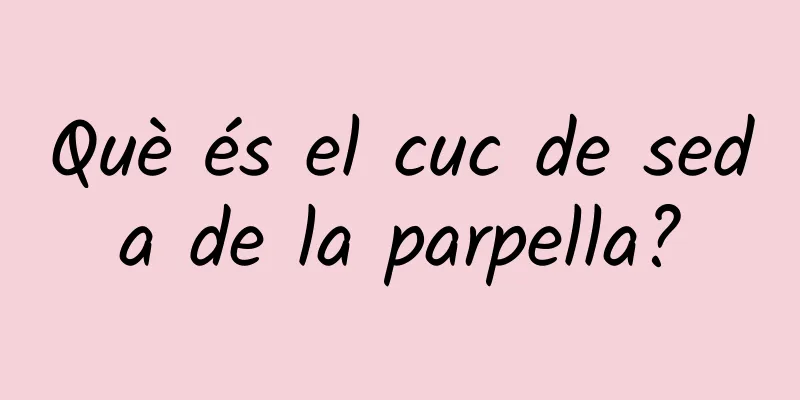 Què és el cuc de seda de la parpella?