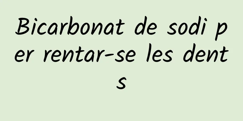 Bicarbonat de sodi per rentar-se les dents