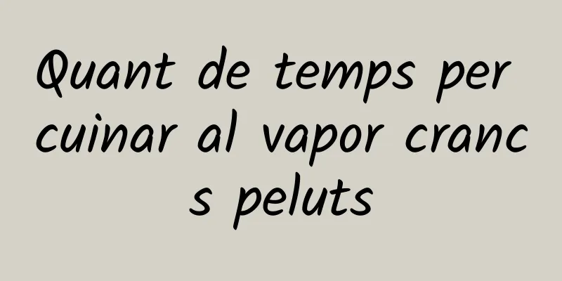 Quant de temps per cuinar al vapor crancs peluts