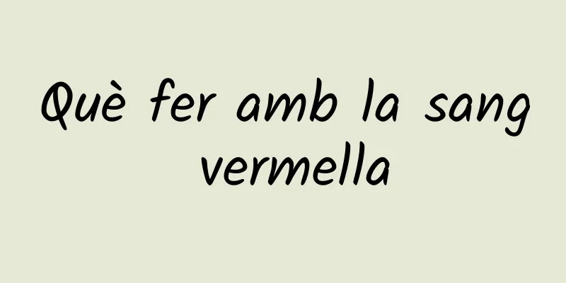 Què fer amb la sang vermella