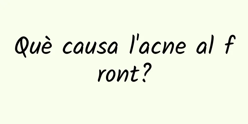 Què causa l'acne al front?