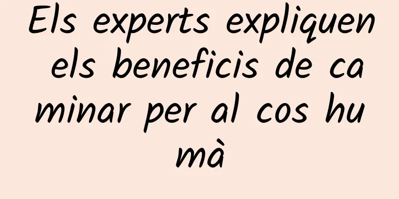 Els experts expliquen els beneficis de caminar per al cos humà