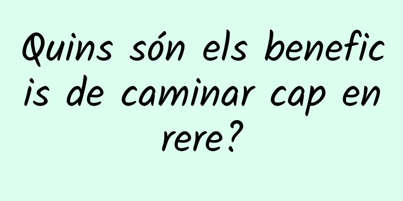 Quins són els beneficis de caminar cap enrere?