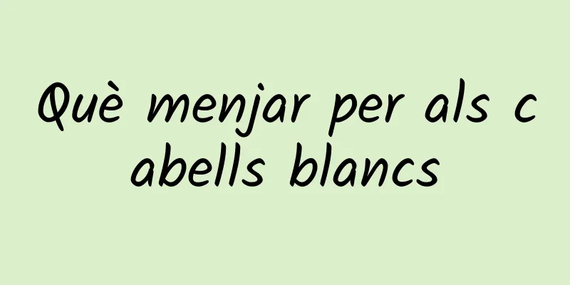 Què menjar per als cabells blancs