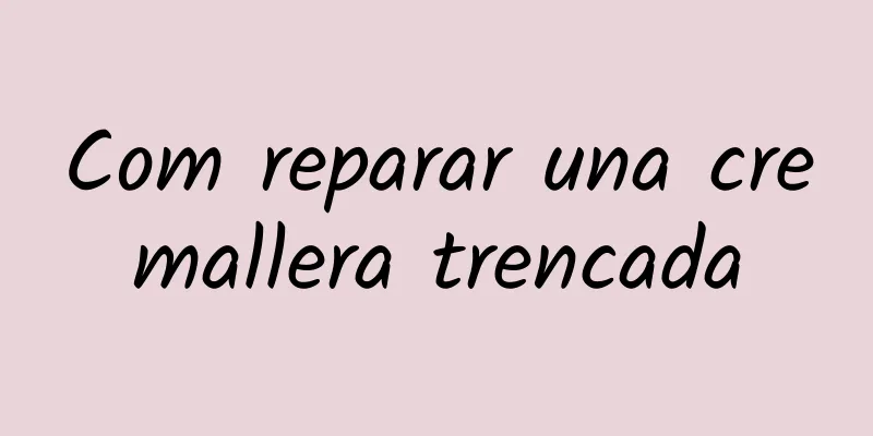 Com reparar una cremallera trencada