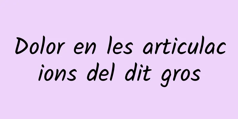 Dolor en les articulacions del dit gros