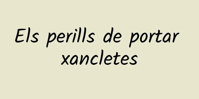 Els perills de portar xancletes