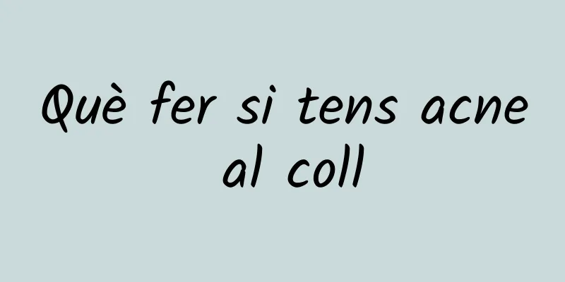 Què fer si tens acne al coll