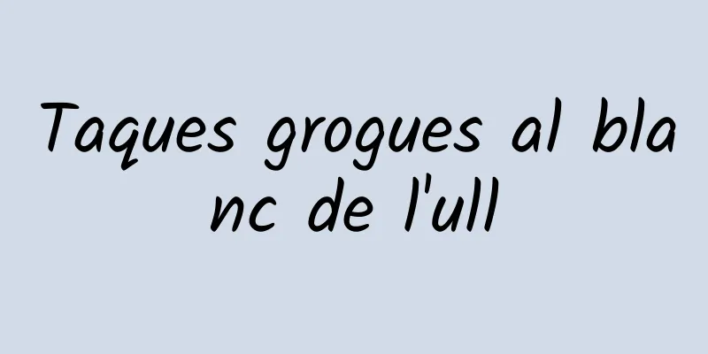 Taques grogues al blanc de l'ull