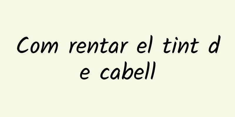 Com rentar el tint de cabell