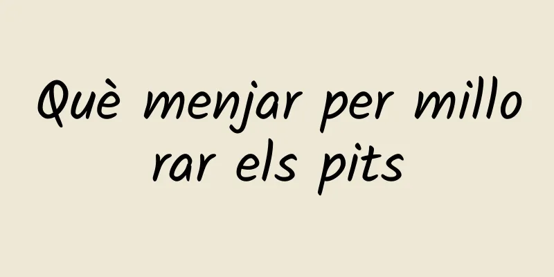 Què menjar per millorar els pits