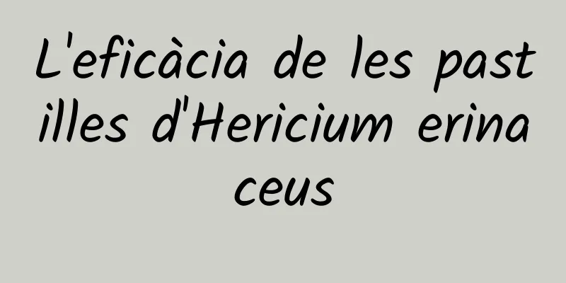 L'eficàcia de les pastilles d'Hericium erinaceus