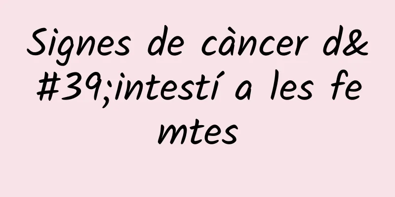 Signes de càncer d'intestí a les femtes