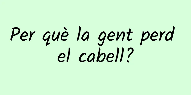 Per què la gent perd el cabell?