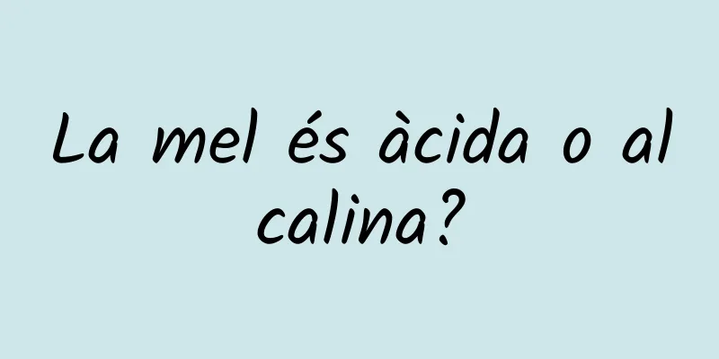 La mel és àcida o alcalina?