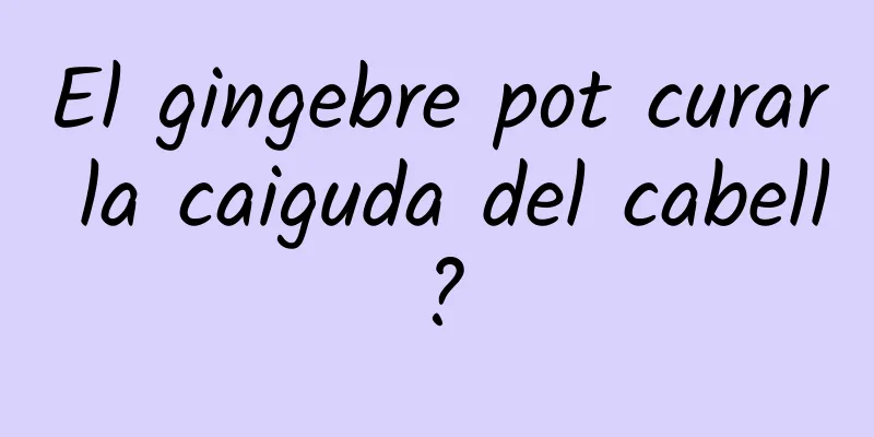 El gingebre pot curar la caiguda del cabell?