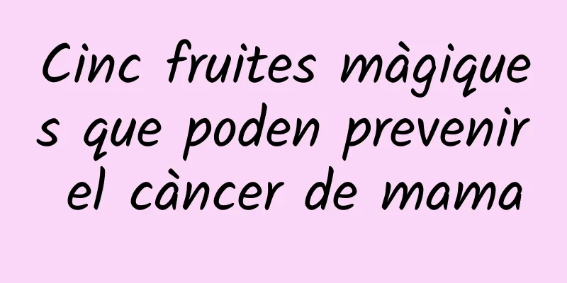 Cinc fruites màgiques que poden prevenir el càncer de mama