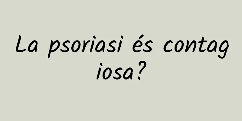 La psoriasi és contagiosa?