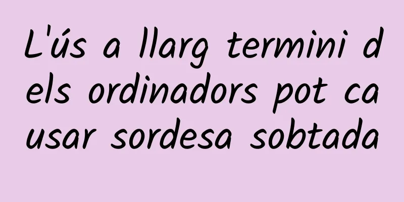 L'ús a llarg termini dels ordinadors pot causar sordesa sobtada
