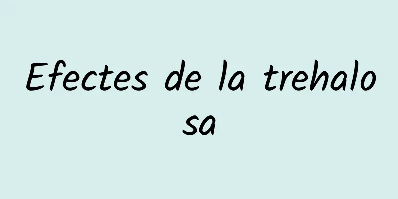Efectes de la trehalosa