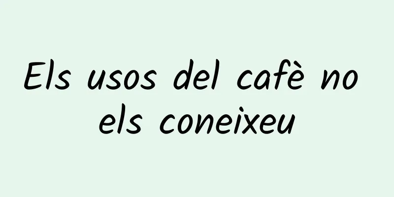 Els usos del cafè no els coneixeu