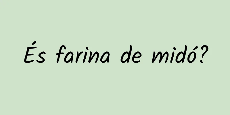 És farina de midó?