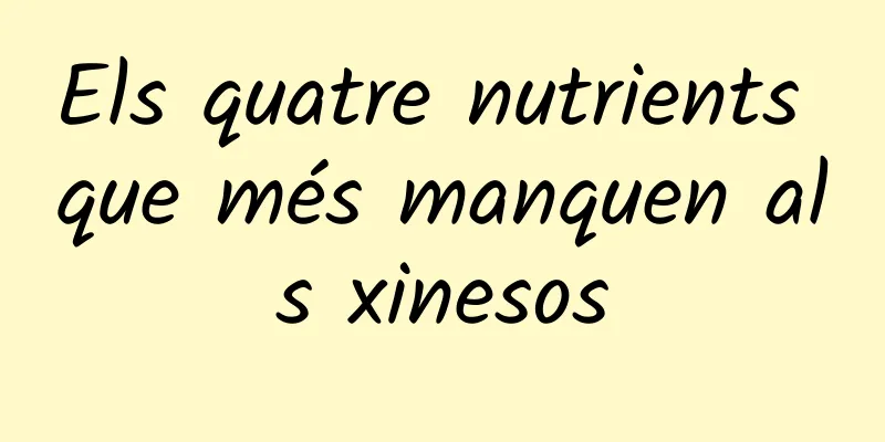 Els quatre nutrients que més manquen als xinesos