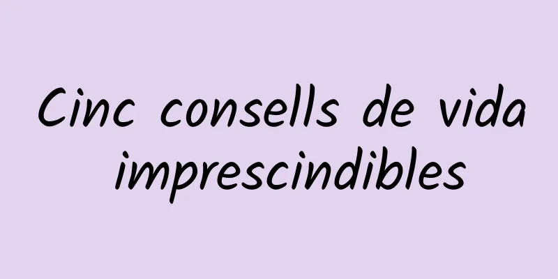 Cinc consells de vida imprescindibles
