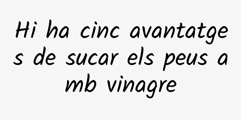 Hi ha cinc avantatges de sucar els peus amb vinagre