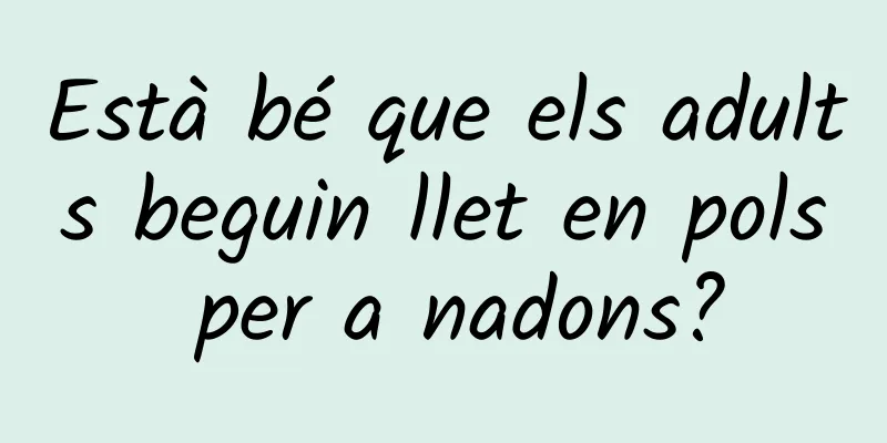 Està bé que els adults beguin llet en pols per a nadons?