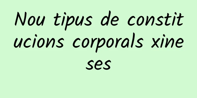 Nou tipus de constitucions corporals xineses