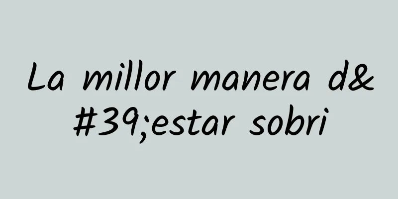 La millor manera d'estar sobri