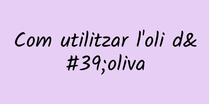 Com utilitzar l'oli d'oliva