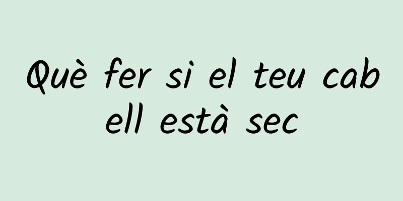 Què fer si el teu cabell està sec