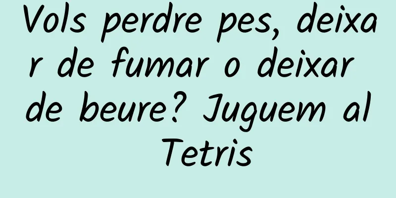 Vols perdre pes, deixar de fumar o deixar de beure? Juguem al Tetris